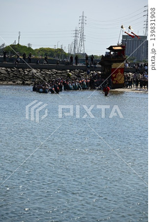 亀崎潮干まつりの海浜曳き下ろし 愛知 亀崎潮干まつりの海浜曳き下ろし 愛知 139831908