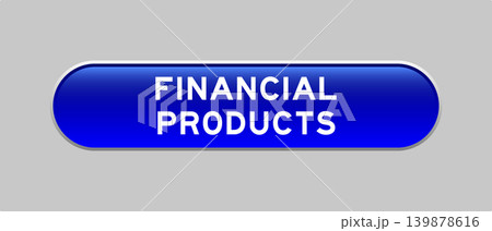 Blue color capsule shape button with word financial products on gray background 139878616