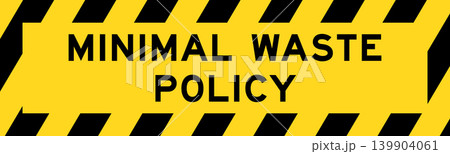 Yellow and black color with line striped label banner with word minimal waste policy Yellow and black color with line striped label banner with word minimal waste policy 139904061