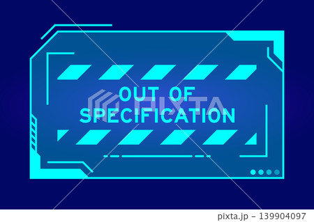 Blue color of futuristic hud banner that have word out of specification on user interface screen on black background Blue color of futuristic hud banner that have word out of specification on user interface screen on black background 139904097