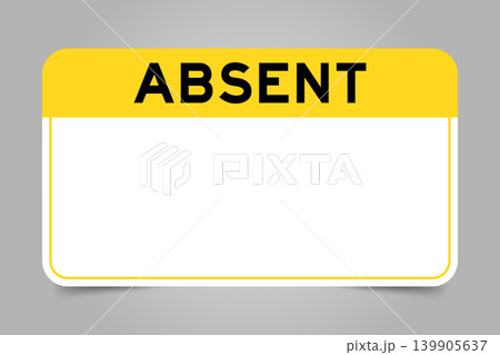 Label banner that have yellow headline with word absent and white copy space, on gray background Label banner that have yellow headline with word absent and white copy space, on gray background 139905637