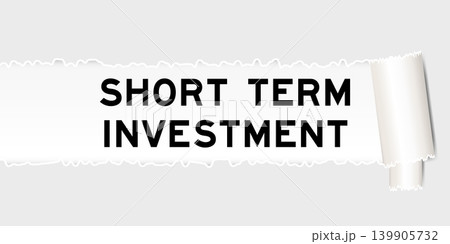 Ripped gray paper background that have word short term investment under torn part Ripped gray paper background that have word short term investment under torn part 139905732
