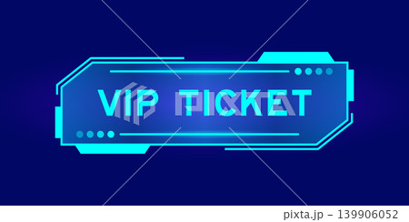 Futuristic hud banner that have word VIP ticket on user interface screen on blue background 139906052