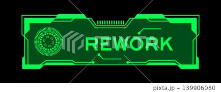 Green color of futuristic hud banner that have word rework on user interface screen on black background Green color of futuristic hud banner that have word rework on user interface screen on black background 139906080