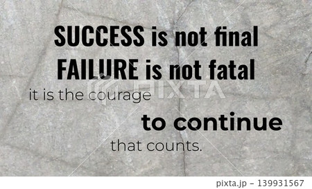 A motivational quote on a gray textured background. Text reads: "SUCCESS is not final FAILURE is not fatal it is the courage to continue that counts." A motivational quote on a gray textured background. Text reads: "SUCCESS is not final FAILURE is not fatal it is the courage to continue that counts." 139931567