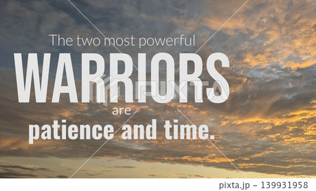 A quote set against a sky filled with dramatic, golden-hued clouds during sunrise. The text reads "The two most powerful WARRIORS are patience and time." A quote set against a sky filled with dramatic, golden-hued clouds during sunrise. The text reads "The two most powerful WARRIORS are patience and time." 139931958