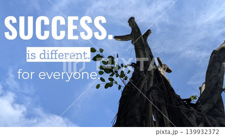 A striking image of a gnarled tree trunk reaching toward a cloudy blue sky. The quote "SUCCESS is different. for everyone." is overlaid, inspiring a message of individuality and perspective. A striking image of a gnarled tree trunk reaching toward a cloudy blue sky. The quote "SUCCESS is different. for everyone." is overlaid, inspiring a message of individuality and perspective. 139932372
