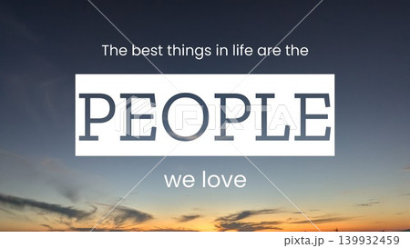 A wide shot photo captures a sunrise sky with blue and orange tones. The text on the image reads The best things in life are the PEOPLE we love. The word PEOPLE is large and highlighted in a white box 139932459