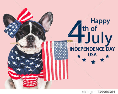 Happy Independence Day. American Flag and cute French Bulldog Happy Independence Day. American Flag and cute French Bulldog 139960364