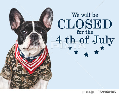 We will be closed for the 4th of July We will be closed for the 4th of July 139960403