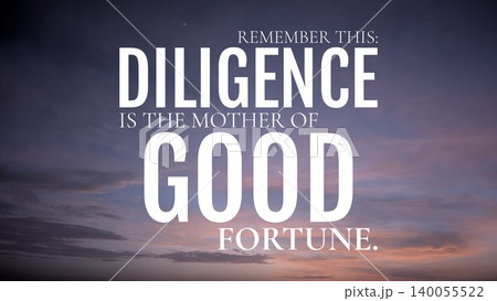 Diligence is the mother of good fortune. Text over sunrise sky. Hard work yields success. The quote is set against a beautiful dawn sky with soft purple orange clouds. Diligence is the mother of good fortune. Text over sunrise sky. Hard work yields success. The quote is set against a beautiful dawn sky with soft purple orange clouds. 140055522
