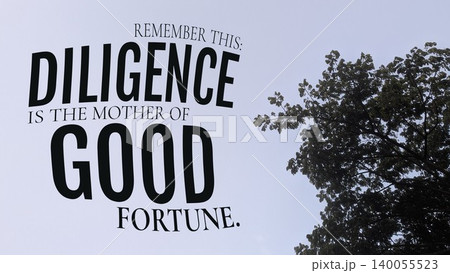 Remember this, Diligence is the mother of good fortune. An inspirational quote in bold black text set against a pale sky with a dark green tree on the right, symbolizing growth. Remember this, Diligence is the mother of good fortune. An inspirational quote in bold black text set against a pale sky with a dark green tree on the right, symbolizing growth. 140055523