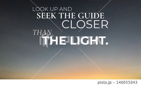 A soft gradient sky at dawn features the quote, "LOOK UP SEEK THE GUIDE CLOSER THAN THE LIGHT." This image suggests spiritual guidance divine closeness. 140055843