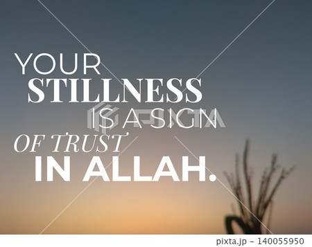 A peaceful image featuring the quote "Your Stillness is a Sign of Trust in Allah" in white text. The background is a soft, blurry sunrise sky with a dark foreground element. 140055950