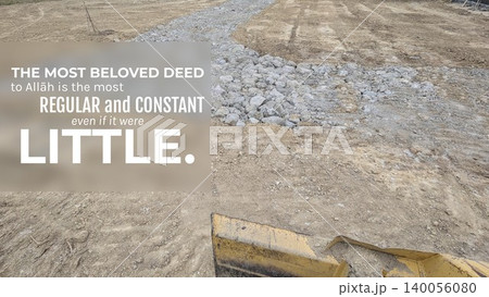 A motivational religious quote emphasizes the value of regular and consistent small deeds to Allah, contrasted against a construction scene with gravel, earth, and an excavator blade. A motivational religious quote emphasizes the value of regular and consistent small deeds to Allah, contrasted against a construction scene with gravel, earth, and an excavator blade. 140056080