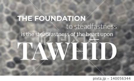 A powerful Islamic quote on a blurred stone background. The white typography highlights the theme of steadfastness in faith, which is built upon the foundation of Tawhid or Monotheism. A powerful Islamic quote on a blurred stone background. The white typography highlights the theme of steadfastness in faith, which is built upon the foundation of Tawhid or Monotheism. 140056344