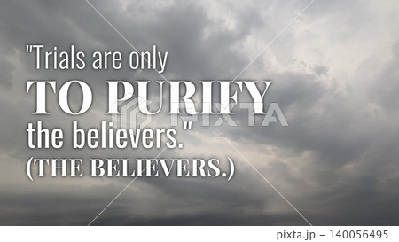 A powerful religious quote about the purpose of hardships set against a dramatic backdrop of dark, ominous storm clouds Trials are only to purify the believers. 140056495