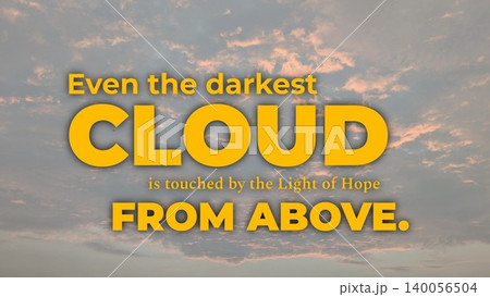 An quote about divine hope, light penetrating darkness, set against a background of soft, textured clouds with subtle pink tones., Even the darkest cloud is touched by the Light of Hope from above. An quote about divine hope, light penetrating darkness, set against a background of soft, textured clouds with subtle pink tones., Even the darkest cloud is touched by the Light of Hope from above. 140056504