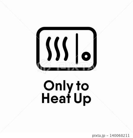 Only to Heat Up vector information sign Only to Heat Up vector information sign 140068211