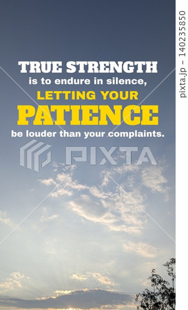 Inspirational quote, True strength is to endure in silence, letting your patience be louder than your complaints. Bold white, yellow typography displays over a bright blue sky. Scattered white clouds Inspirational quote, True strength is to endure in silence, letting your patience be louder than your complaints. Bold white, yellow typography displays over a bright blue sky. Scattered white clouds 140235850
