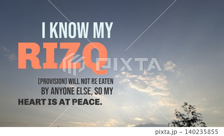Islamic inspirational quote, I know my rizq provision will not be eaten by anyone else, so my heart is at peace. Bold orange, white, dark gray typography displays over a bright dusk sky. Scattered Islamic inspirational quote, I know my rizq provision will not be eaten by anyone else, so my heart is at peace. Bold orange, white, dark gray typography displays over a bright dusk sky. Scattered 140235855