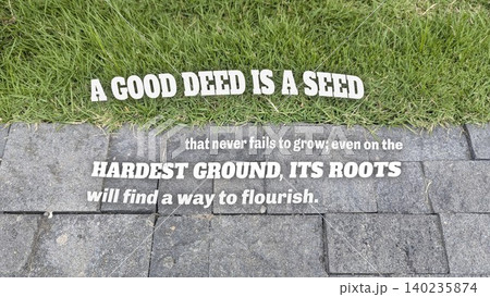 Inspirational horizontal typography layout features motivational quote text, a good deed is a seed that never fails to grow even on the hardest ground its roots will find a way to flourish, over Inspirational horizontal typography layout features motivational quote text, a good deed is a seed that never fails to grow even on the hardest ground its roots will find a way to flourish, over 140235874