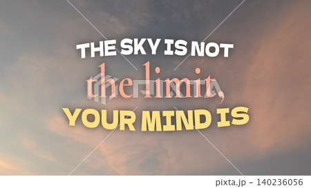 Inspirational typographic design features the sky is not the limit, your mind is quote text overlay. Beautiful soft sunrise dawn clouds background backdrop layout offers a motivational message for Inspirational typographic design features the sky is not the limit, your mind is quote text overlay. Beautiful soft sunrise dawn clouds background backdrop layout offers a motivational message for 140236056