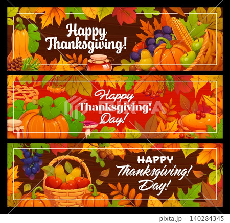 Happy Thanksgiving Day holiday banners with harvest fruits and berries in autumn leaves, vector greetings. Thanksgiving banners with cornucopia, pumpkins, apple pie and corn with honey and maple leaf 140284345