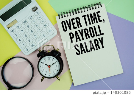 Over Time, Payroll, Salary text with calculator, alarm clock and magnifying glass Over Time, Payroll, Salary text with calculator, alarm clock and magnifying glass 140301086
