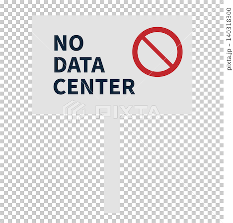 Vector illustration of a placard protesting the construction of a data center and a prohibition sign. Vector illustration of a placard protesting the construction of a data center and a prohibition sign. 140318300