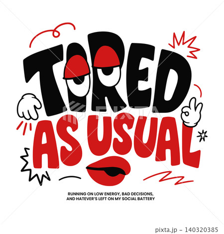 Tired typography with cartoon eyes and lips in bold flat vector style for editorial and social media Tired typography with cartoon eyes and lips in bold flat vector style for editorial and social media 140320385