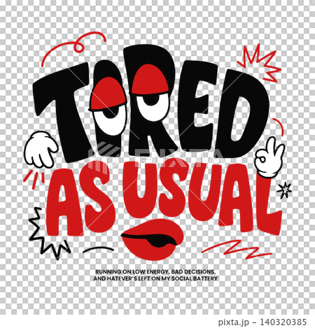 Tired typography with cartoon eyes and lips in bold flat vector style for editorial and social media Tired typography with cartoon eyes and lips in bold flat vector style for editorial and social media 140320385