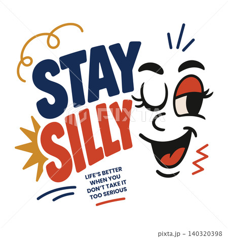 Smiling face stay silly quote in bold playful vector style for wall art and poster print Smiling face stay silly quote in bold playful vector style for wall art and poster print 140320398