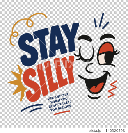 Smiling face stay silly quote in bold playful vector style for wall art and poster print Smiling face stay silly quote in bold playful vector style for wall art and poster print 140320398
