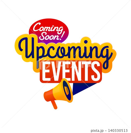Coming soon, upcoming events icon, save the date badge. Business marketing promo label, upcoming events vector icon. Future activities banner with megaphone loudspeaker and handwritten typography 140330513