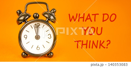 What do you think symbol. Concept words What do you think on beautiful white paper. Beautiful orange background. Black alarm clock. Business What do you think motivational support concept. Copy space. What do you think symbol. Concept words What do you think on beautiful white paper. Beautiful orange background. Black alarm clock. Business What do you think motivational support concept. Copy space. 140353083