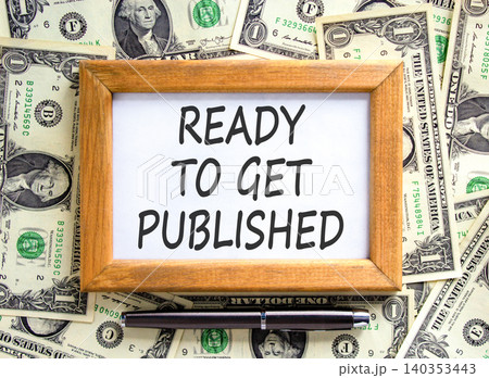 Ready to get published words symbol. Concept words Ready to get published on beautiful frame. Beautiful dollar bills background. Business ready to get published motivational concept. Copy space. Ready to get published words symbol. Concept words Ready to get published on beautiful frame. Beautiful dollar bills background. Business ready to get published motivational concept. Copy space. 140353443