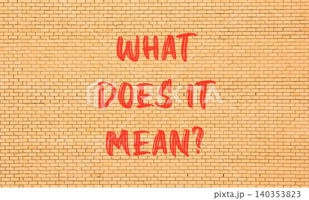 What does it mean words symbol. Concept words What does it mean on beautiful brick wall. Beautiful brick wall background. Business What does it mean motivational support concept. Copy space. What does it mean words symbol. Concept words What does it mean on beautiful brick wall. Beautiful brick wall background. Business What does it mean motivational support concept. Copy space. 140353823