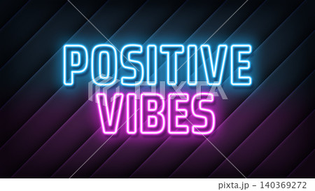 Neon text Positive Vibes, blue magenta colors. Greeting banner with neon phrase Positive Vibes. Glowing outline text, good mood and positive vibes motivation. Vector illustration 140369272