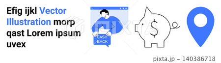 Financial savings, online shopping, cash back rewards, location services, economic strategy, conceptual design. Features user holding cash back banner, piggy bank and location pin. Financial savings 140386718