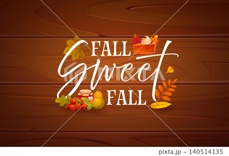Thanksgiving greeting card quote fall sweet fall. Warm autumn vector card adorned with cartoon leaves, jam jar, pear, berries, and slice of pumpkin pie. Festive card for Thanksgiving greetings Thanksgiving greeting card quote fall sweet fall. Warm autumn vector card adorned with cartoon leaves, jam jar, pear, berries, and slice of pumpkin pie. Festive card for Thanksgiving greetings 140514135