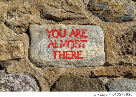 You are almost there symbol. Concept words You are almost there on beautiful grey stone. Beautiful stone wall background. Business You are almost there motivational support concept. Copy space You are almost there symbol. Concept words You are almost there on beautiful grey stone. Beautiful stone wall background. Business You are almost there motivational support concept. Copy space 140575950