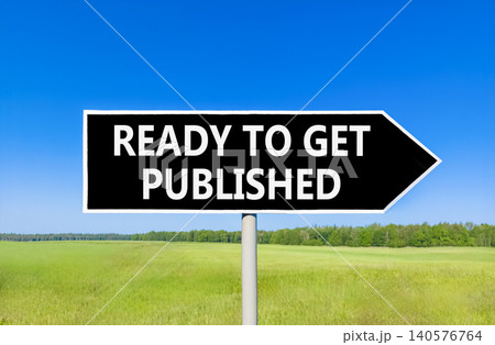Ready to get published words symbol. Concept words Ready to get published on beautiful black road sign. Beautiful blue sky background. Business ready to get published motivational concept. Copy space Ready to get published words symbol. Concept words Ready to get published on beautiful black road sign. Beautiful blue sky background. Business ready to get published motivational concept. Copy space 140576764