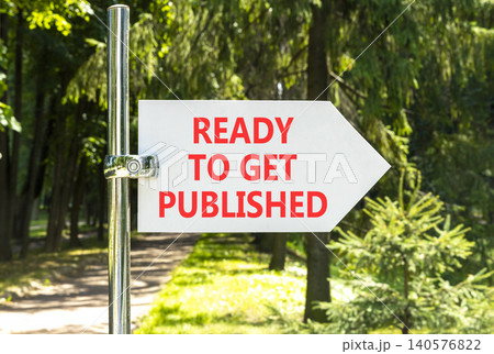 Ready to get published symbol. Concept words Ready to get published on beautiful white road sign. Beautiful green forest background. Business ready to get published motivational concept. Copy space Ready to get published symbol. Concept words Ready to get published on beautiful white road sign. Beautiful green forest background. Business ready to get published motivational concept. Copy space 140576822