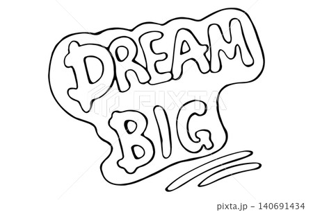 Hand drawn DREAM BIG quote in doodle style on white background Hand drawn DREAM BIG quote in doodle style on white background 140691434