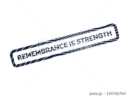 Inspirational blue rubber stamp mark emblazoned with the powerful phrase Remembrance Is Strength and grunge details Inspirational blue rubber stamp mark emblazoned with the powerful phrase Remembrance Is Strength and grunge details 140768764