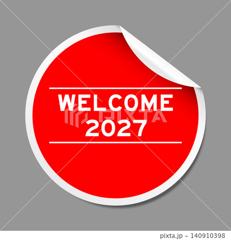 Red color peel sticker label with word welcome 2027 on gray background Red color peel sticker label with word welcome 2027 on gray background 140910398