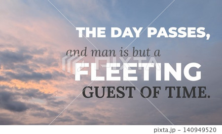 A quote states man is a fleeting guest of time as the day passes. Bold white, gray text is overlaid on a soft pastel twilight sky with muted pink, orange clouds, symbolizing transience, reflection. A quote states man is a fleeting guest of time as the day passes. Bold white, gray text is overlaid on a soft pastel twilight sky with muted pink, orange clouds, symbolizing transience, reflection. 140949520