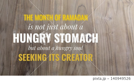 A rustic wood grain texture serves as the background for an inspirational religious message. White, yellow typography emphasizes the spiritual hunger of the soul during Ramadan. The quote focuses on A rustic wood grain texture serves as the background for an inspirational religious message. White, yellow typography emphasizes the spiritual hunger of the soul during Ramadan. The quote focuses on 140949526