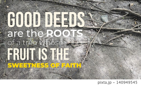 A ground shot displays thick tree roots spreading across dry earth. Bold text explains good deeds are roots, while fruit is the sweetness of faith. This visual metaphor connects nature with spiritual 140949545
